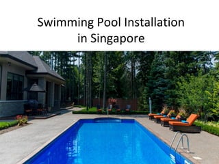 Swimming Pool Installation
in Singapore
 