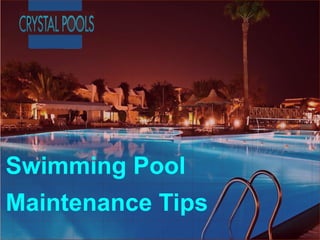 Swimming Pool
Maintenance Tips
 