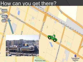 How can you get there?

 