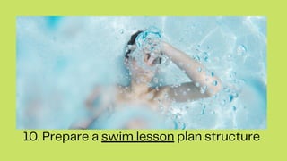 10. Prepare a swim lesson plan structure
 