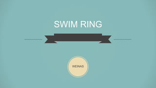 WPS
SWIM RING
WEINAS
 
