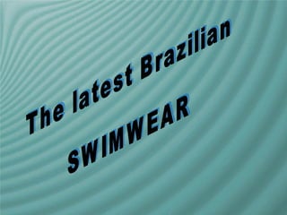 The latest Brazilian SWIMWEAR 