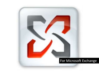 For Microsoft Exchange
 