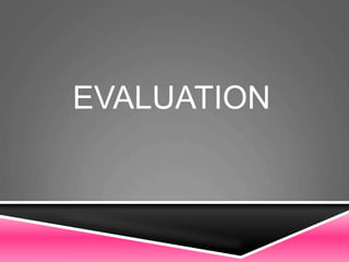 EVALUATION
 
