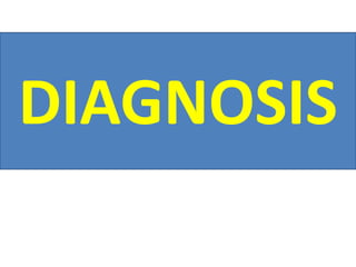 DIAGNOSIS
 