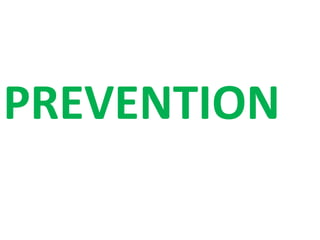 PREVENTION
 