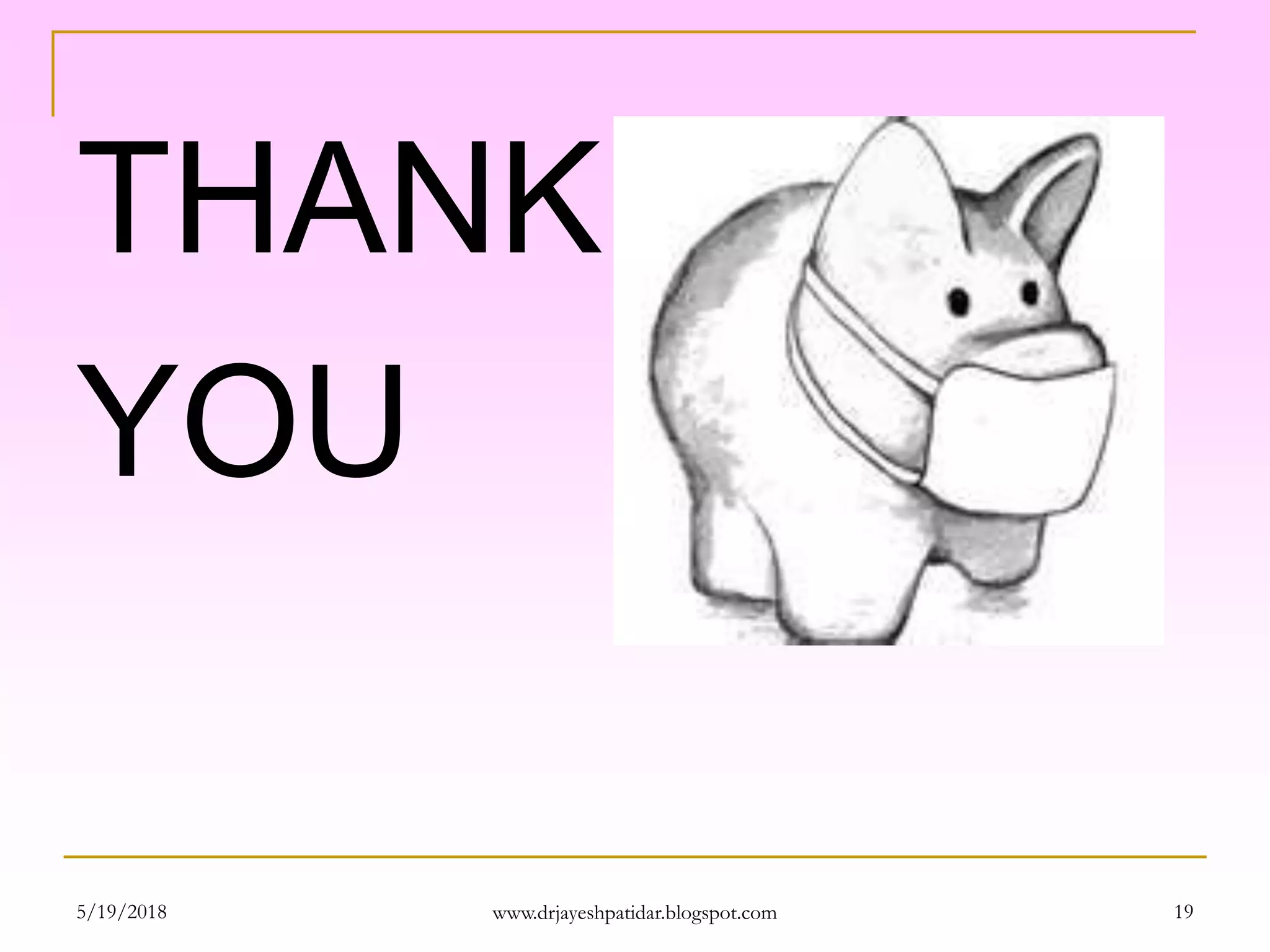 THANK
YOU
5/19/2018 19www.drjayeshpatidar.blogspot.com
 