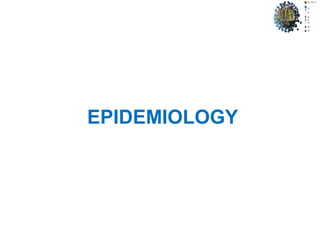 EPIDEMIOLOGY
 