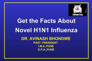 [object Object],[object Object],[object Object],[object Object],Get the Facts About Novel H1N1 Influenza 