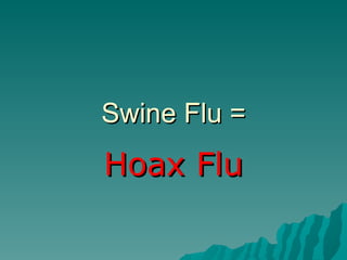Swine Flu = Hoax Flu 