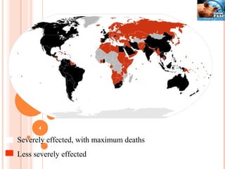 Severely effected, with maximum deaths Less severely effected 