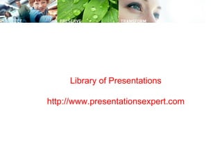 Library of Presentations http://www.presentationsexpert.com 