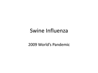 Swine Influenza 2009 World’s Pandemic 