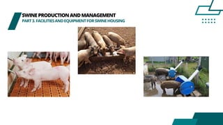 SWINEPRODUCTIONANDMANAGEMENT
PART3.FACILITIESANDEQUIPMENTFORSWINEHOUSING
 
