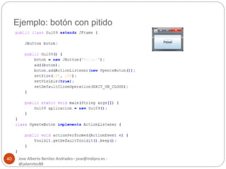 Ejemplo: botón con pitido 
Jose Alberto Benítez Andrades– jose@indipro.es - 
@jabenitez88 
40 
 