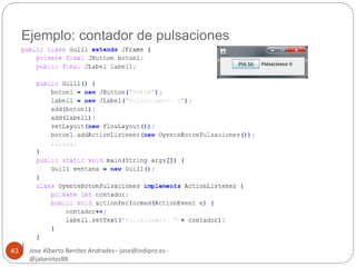 Ejemplo: contador de pulsaciones 
Jose Alberto Benítez Andrades– jose@indipro.es - 
@jabenitez88 
43 
 