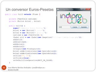 Un conversor Euros-Pesetas 
Jose Alberto Benítez Andrades– jose@indipro.es - 
@jabenitez88 
48 
 