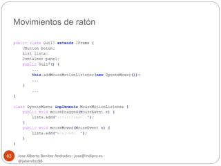 Movimientos de ratón 
Jose Alberto Benítez Andrades– jose@indipro.es - 
@jabenitez88 
63 
 