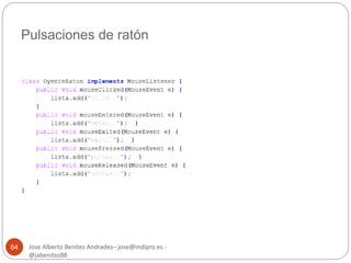 Pulsaciones de ratón 
Jose Alberto Benítez Andrades– jose@indipro.es - 
@jabenitez88 
64 
 