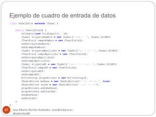 Ejemplo de cuadro de entrada de datos 
Jose Alberto Benítez Andrades– jose@indipro.es - 
@jabenitez88 
67 
 