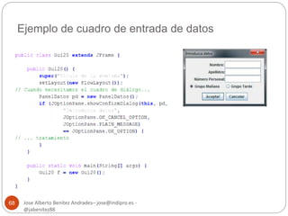 Ejemplo de cuadro de entrada de datos 
Jose Alberto Benítez Andrades– jose@indipro.es - 
@jabenitez88 
68 
 