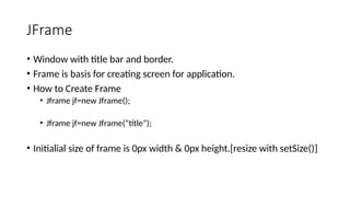 Notes for Java Swing and it's frameworks | PPTX