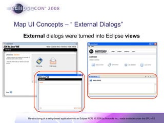 Map UI Concepts – “ External Dialogs” External  dialogs were turned into Eclipse  views 