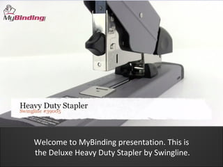 Welcome to MyBinding presentation. This is
the Deluxe Heavy Duty Stapler by Swingline.
 