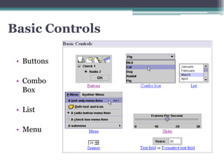 Basic Controls

 • Buttons

 • Combo
   Box

 • List

 • Menu
 