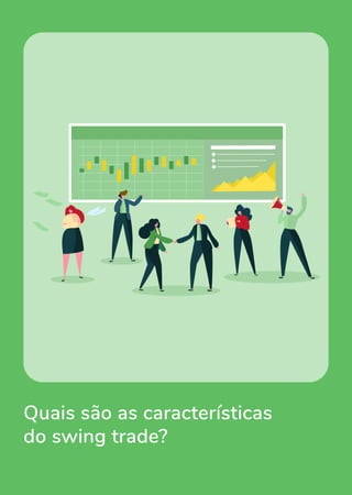 Quais são as características
do swing trade?
 