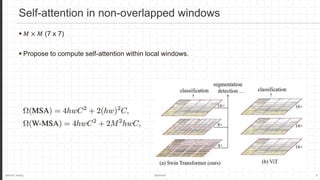 Jaemin Jeong Seminar 5
 𝑀 × 𝑀 (7 x 7)
 Propose to compute self-attention within local windows.
Self-attention in non-overlapped windows
 