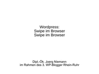 Wordpress: Swipe im Browser Swipe im Browser ,[object Object],[object Object]