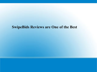 SwipeBids Reviews are One of the Best  