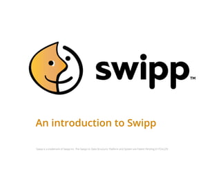 An introduction to Swipp

Swipp is a trademark of Swipp Inc. The Swipp UI, Data Structure, Platform and System are Patent Pending 61/724,229
 