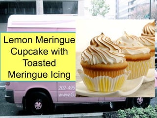 Lemon Meringue
 Cupcake with
   Toasted
 Meringue Icing
 