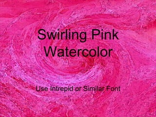 Swirling Pink Watercolor Use Intrepid or Similar Font 