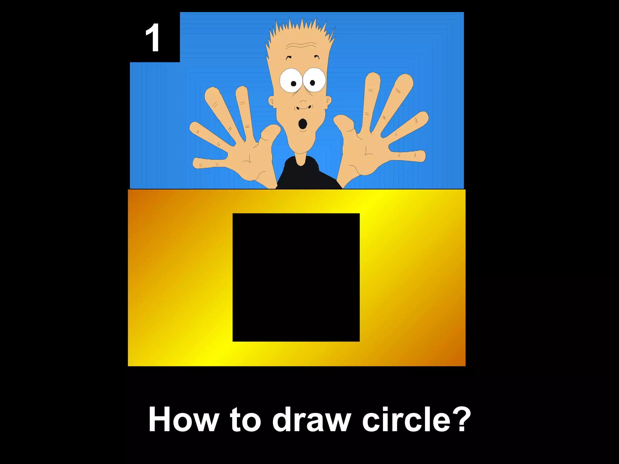 1
How to draw circle?