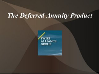The Deferred Annuity Product
 