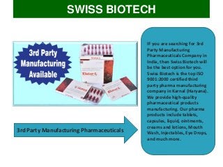 IF you are searching for 3rd
Party Manufacturing
Pharmaceuticals Company in
India, then Swiss Biotech will
be the best opt...