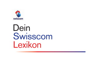 Dein
Swisscom
Lexikon
 