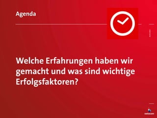 Agenda
Welche Erfahrungen haben wir
gemacht und was sind wichtige
Erfolgsfaktoren?
26.03.2014
 