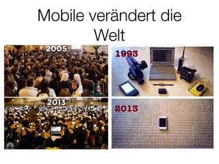 Mobile verändert die
Welt
 