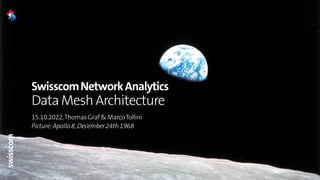 Swisscom Network Analytics Data Mesh Architecture - ETH Viscon - 10 ...