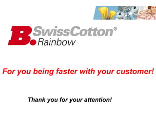 Thank you for your attention! For you being faster with your customer!  