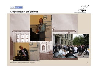 4. Open Data in der Schweiz




Swiss Data Cloud - eGovernment Symposium - 15.11.2011   21
 