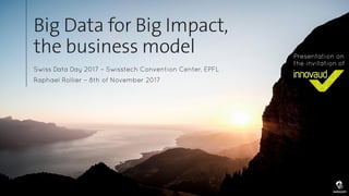 Big Data for Big Impact,
the business model
 