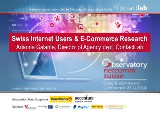 Swiss Internet Users & E-Commerce Research 
Arianna Galante, Director of Agency dept. ContactLab  