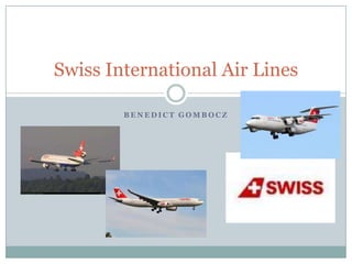 Swiss International Air Lines
BENEDICT GOMBOCZ

 