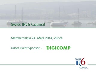 Intro Swiss IPv6 Council Event, 24. März 2014