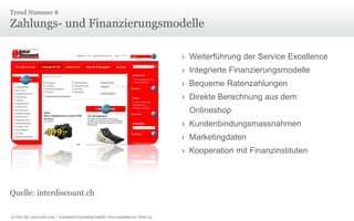 Service ExcellenceTrend Nummer 7Der Preiskampf ist zu Ende gefochten – in KürzeGefahr, dass sich Marktteilnehmer zurückziehen wegen ruinösen MargenWer Erfolg haben will, muss  sich über Services differenzierenZusatzservices können seinVerfügbarkeitenMultichannelFulfillmentPflegehinweiseMultimediale ZusatzinformationenGrosszügigere Retouren-Regeln Quelle: exlibris.ch